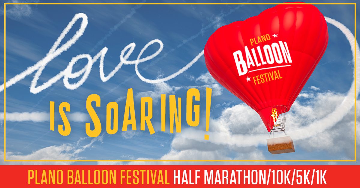 LOVE IS SOARING WITH SAVINGS FOR PLANO BALLOON FESTIVAL RACES