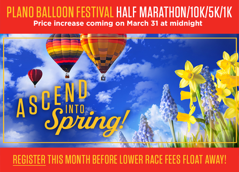 ASCEND INTO SPRING AND START TRAINING FOR THE PLANO BALLOON FESTIVAL RACES
